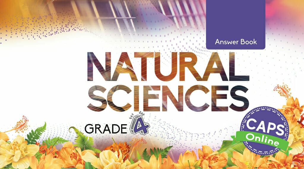 Grade 4 Natural Sciences Answer Book - Docscientia Online - Aanlyn