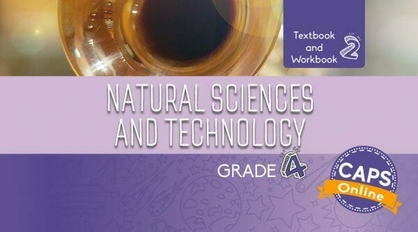 Grade 4 Natural Sciences and Technology Textbook and Workbook Book 2