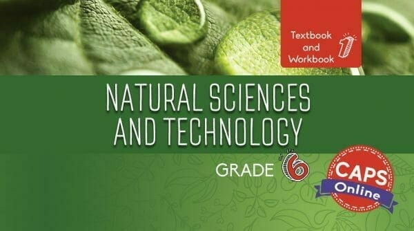 Grade 6 Natural Sciences and Technology Textbook and Workbook Book 1